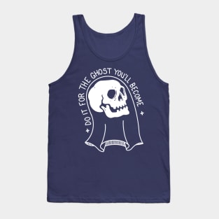 Folk Blessings: Do it For the Ghost You'll Become Tank Top